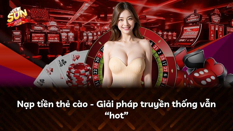Nạp tiền thẻ cào - Giải pháp truyền thống vẫn “hot”