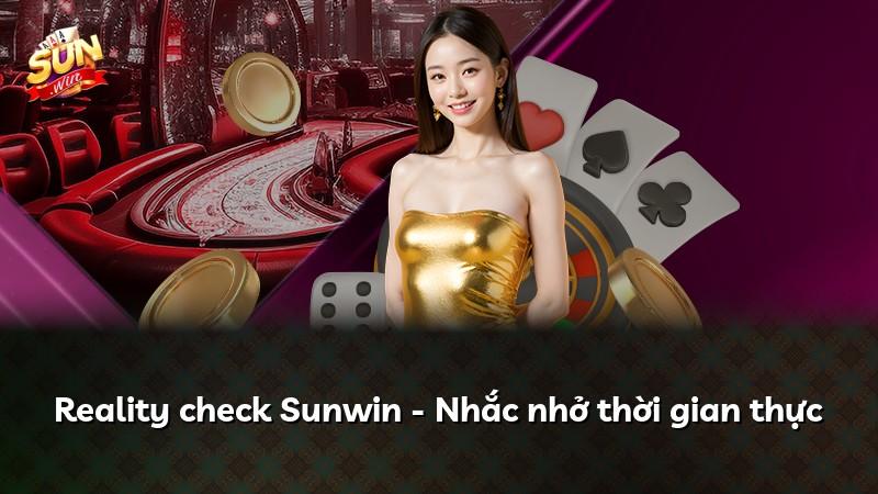 Reality check Sunwin - Nhắc nhở thời gian thực